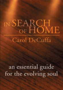 In Search of Home : An Essential Guide for the Evolving Soul