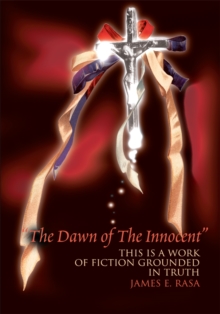 The Dawn of the Innocent : This Is a Work of  Fiction Grounded in Truth