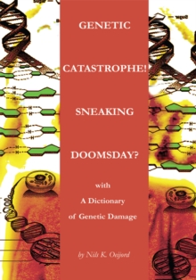 Genetic Catastrophe! Sneaking Doomsday? : With<Br> a Dictionary of Genetic Damage