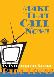 Make That Call Now! : An Infomercial Satire