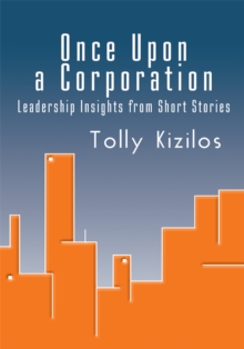 Once Upon a Corporation : Leadership Insights from Short Stories