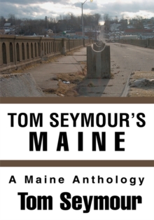 Tom Seymour's Maine : A Maine Anthology