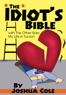 The Idiot's Bible : With the Other Side: My Life in Tucson