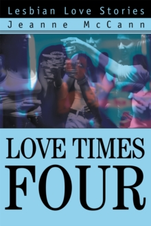 Love Times Four : Lesbian Love Stories