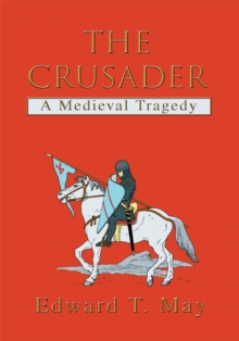 The Crusader : A Medieval Tragedy