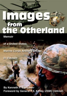 Images from the Otherland : Memoir of a United States Marine Corps Artillery Officer in Vietnam