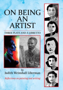 On Being an Artist : Three Plays and a Libretto