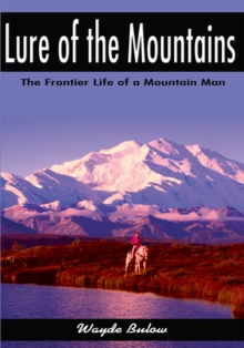 Lure of the Mountains : The Frontier Life of a Mountain Man