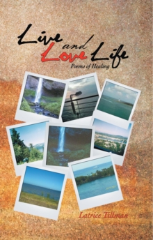 Live and Love Life : Poems of Healing