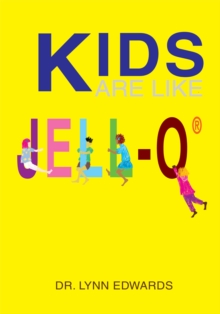 Kids Are Like Jell-O<Sup>(R)</Sup>