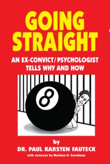 Going Straight : An Ex-Convict/Psychologist Tells Why and How