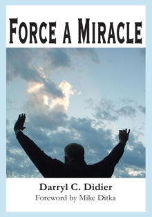 Force a Miracle : Foreword by Mike Ditka