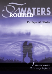 Troubled Waters : I Never Came This Way Before