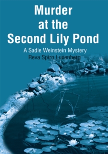 Murder at the Second Lily Pond : A Sadie Weinstein Mystery