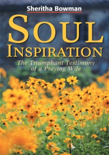 Soul Inspiration : The Triumphant Testimony of a Praying Wife