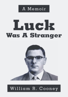 Luck Was a Stranger : A Memoir