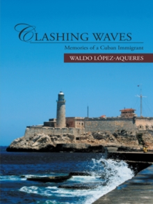 Clashing Waves : Memories of a Cuban Immigrant