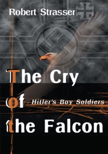 The Cry of the Falcon : Hitler's Boy Soldiers