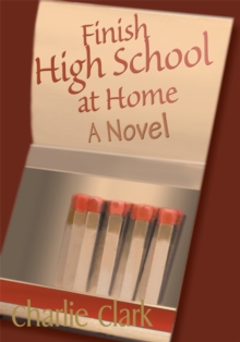 Finish High School at Home : A Novel