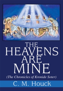 The Heavens Are Mine : (The Chronicles of Kronide Soter)