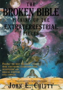 The Broken Bible : Picking up the Extraterrestrial Pieces