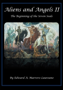 Aliens and Angels Ii : The Beginning of the Seven Seals