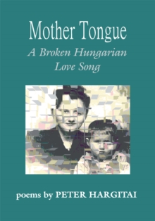 Mother Tongue : A Broken Hungarian Love Song