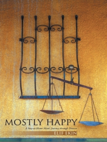 Mostly Happy : A Stay-At-Home Mom's Journey Through Divorce