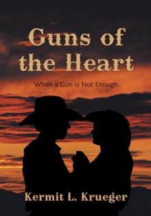 Guns of the Heart : When a Gun Is Not Enough