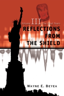 Reflections from the Shield : Volume Iii <Br>The Final Years