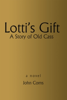 Lotti's Gift : A Story of Old Cass