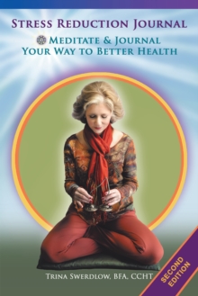 Stress Reduction Journal : Meditate and Journal Your Way to Better Health