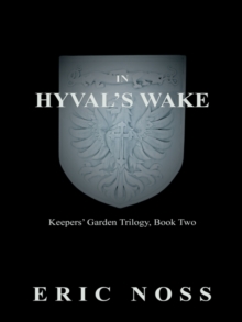 In Hyval's Wake : Keepers' Garden Trilogy, Book Two