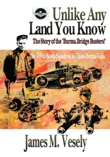 Unlike Any Land You Know : The 490Th Bomb Squadron in China-Burma-India