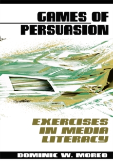 Games of Persuasion : : Exercises in Media Literacy