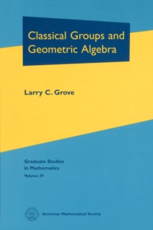 Classical Groups and Geometric Algebra