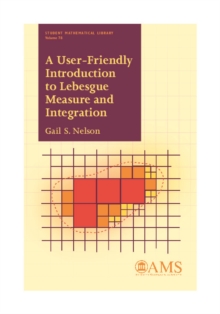 A User-Friendly Introduction to Lebesgue Measure and Integration