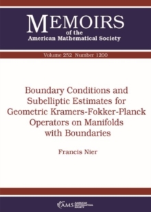 Boundary Conditions and Subelliptic Estimates for Geometric Kramers-Fokker-Planck Operators on Manifolds with Boundaries, Paperback Book Boundary Conditions and Subelliptic Estimates for Geometric Kramers-Fokker-Planck Operators on Manifolds with Boundaries, Paperback Book