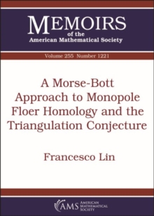 A Morse-Bott Approach to Monopole Floer Homology and the Triangulation Conjecture, Paperback / softback Book A Morse-Bott Approach to Monopole Floer Homology and the Triangulation Conjecture, Paperback / softback Book