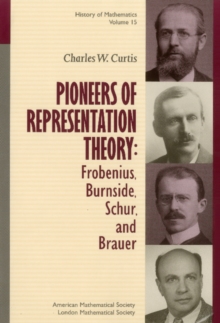 Pioneers of Representation Theory : Frobenius, Burnside, Schur, and Brauer