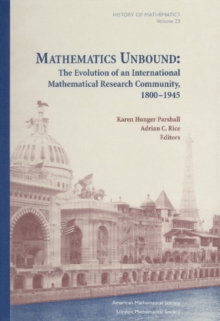 Mathematics Unbound : The Evolution of an International Mathematical Research Community, 1800-1945