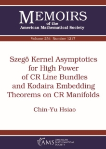 Szego Kernel Asymptotics for High Power of CR Line Bundles and Kodaira Embedding Theorems on CR Manifolds, Paperback / softback Book Szego Kernel Asymptotics for High Power of CR Line Bundles and Kodaira Embedding Theorems on CR Manifolds, Paperback / softback Book