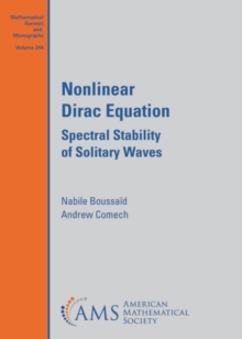 Nonlinear Dirac Equation : Spectral Stability of Solitary Waves, Hardback Book Nonlinear Dirac Equation : Spectral Stability of Solitary Waves, Hardback Book