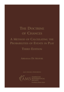 The Doctrine of Chances : A Method of Calculating the Probabilities of Events in Play