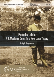 Periodic Orbits : F. R. Moulton's Quest for a New Lunar Theory