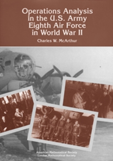 Operations Analysis in the United States Army Eighth Air Force in World War II