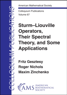 Sturm-Liouville Operators, Their Spectral Theory, and Some Applications