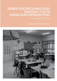 Doble Excepcionalidad : DISLEXIA Y ALTA CAPACIDAD INTELECTUAL: Una realidad escolar