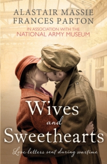 Wives and Sweethearts : Love Letters Sent During Wartime, Paperback Book Wives and Sweethearts : Love Letters Sent During Wartime, Paperback Book