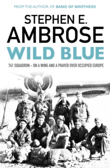 Wild Blue : 741 Squadron: On A Wing And A Prayer Over Occupied Europe